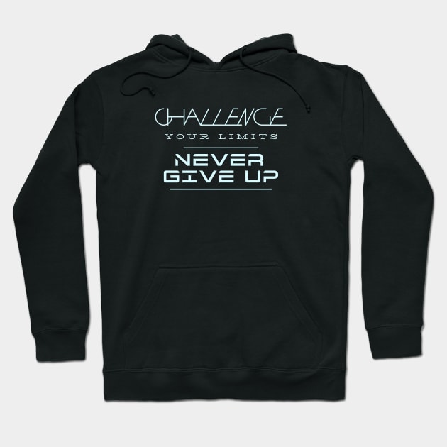 Challenge Your Limits Never Give Up Quote Motivational Inspirational Hoodie by Cubebox